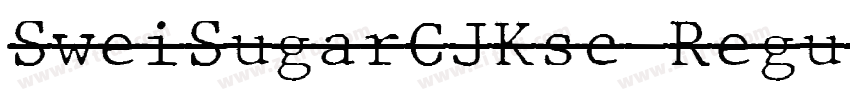 SweiSugarCJKsc Regul字体转换